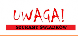 Uwaga szukamy świadków