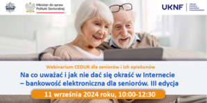 WEBINARIUM CEDUR „NA CO UWAŻAĆ I JAK NIE DAĆ SIĘ OKRAŚĆ W INTERNECIE – BANKOWOŚĆ ELEKTRONICZNA DLA SENIORÓW. III EDYCJA”