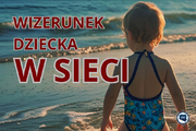 Niewinne zdjęcia z wakacji – wizerunek dziecka w sieci